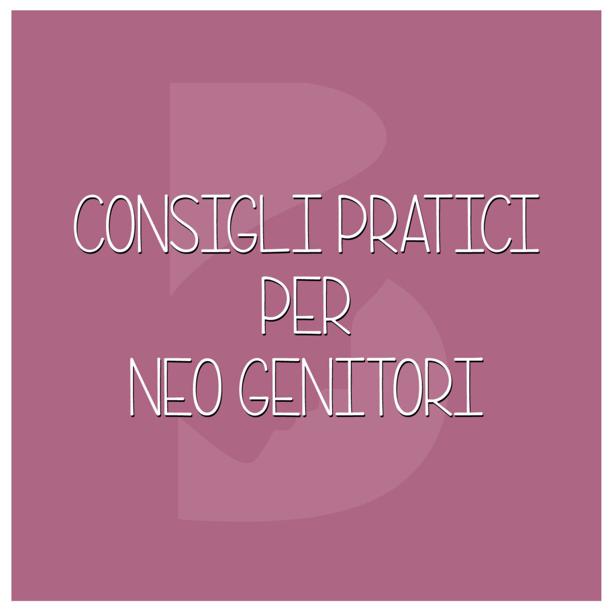 Consigli-pratici-per-i-neogenitori-psicologa-Federica-Faustini--1200x1200.jpg