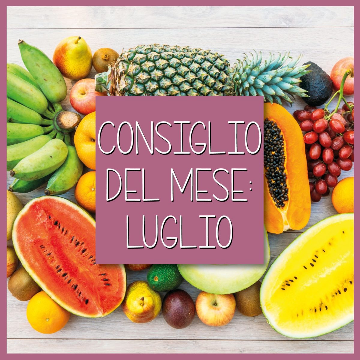 Consiglio-del-mese-Luglio-quale-frutta-e-verdura-comprare-B-Woman-1200x1200.jpeg