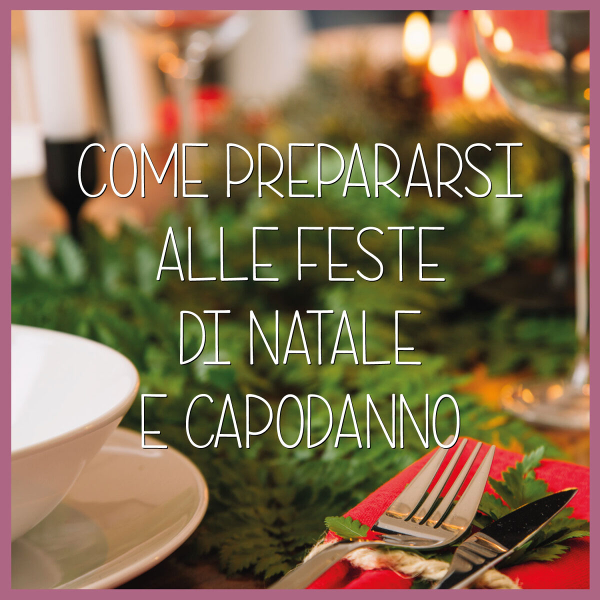 Come-prepararsi-alle-feste-di-Natale-e-Capodanno.-I-consigli-B-Woman-1200x1200.jpg