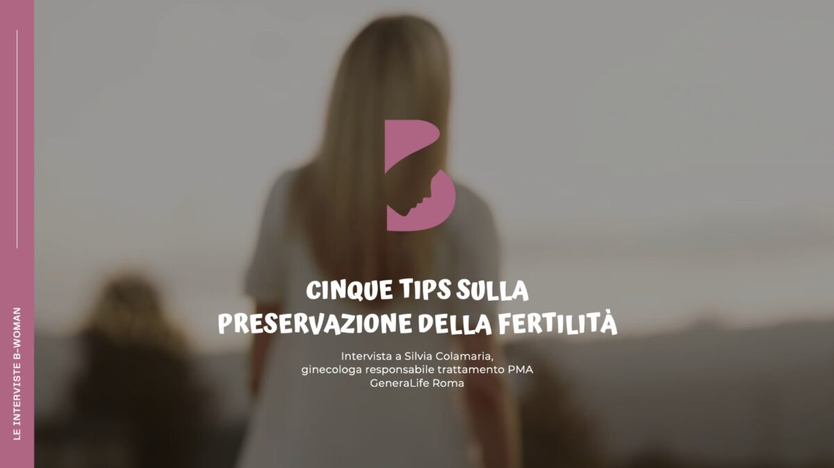 Cinque-tips-sulla-preservazione-della-Fertilità.-Video-intervista-alla-Dr.ssa-Silvia-Colamaria-1200x674.jpeg