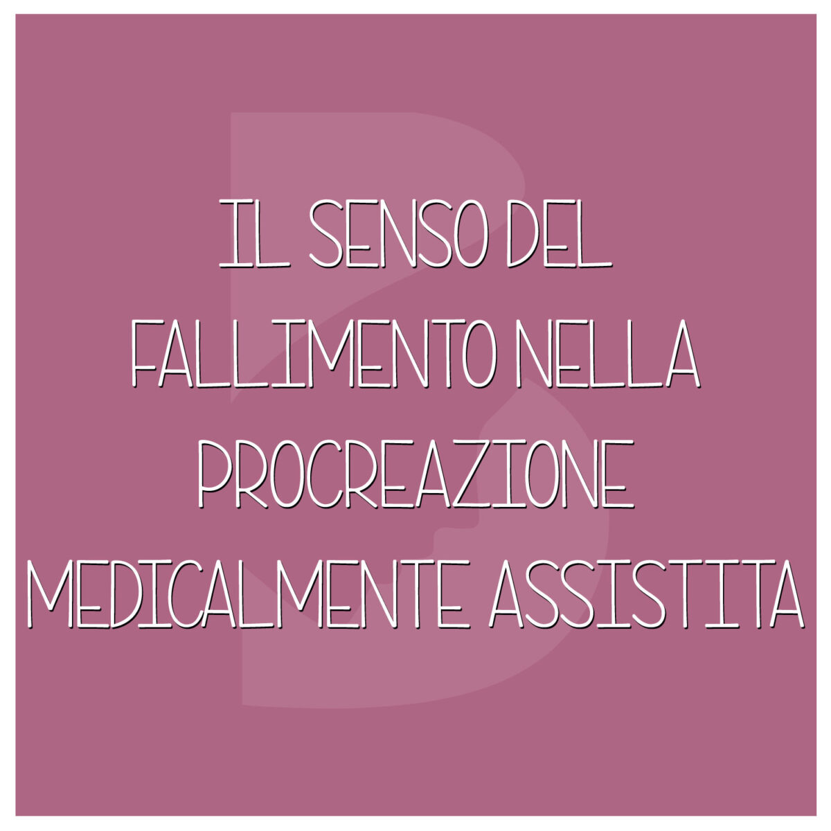 Il-senso-del-fallimento-nella-procreazione-medicalmente-assistita-1200x1200.jpg