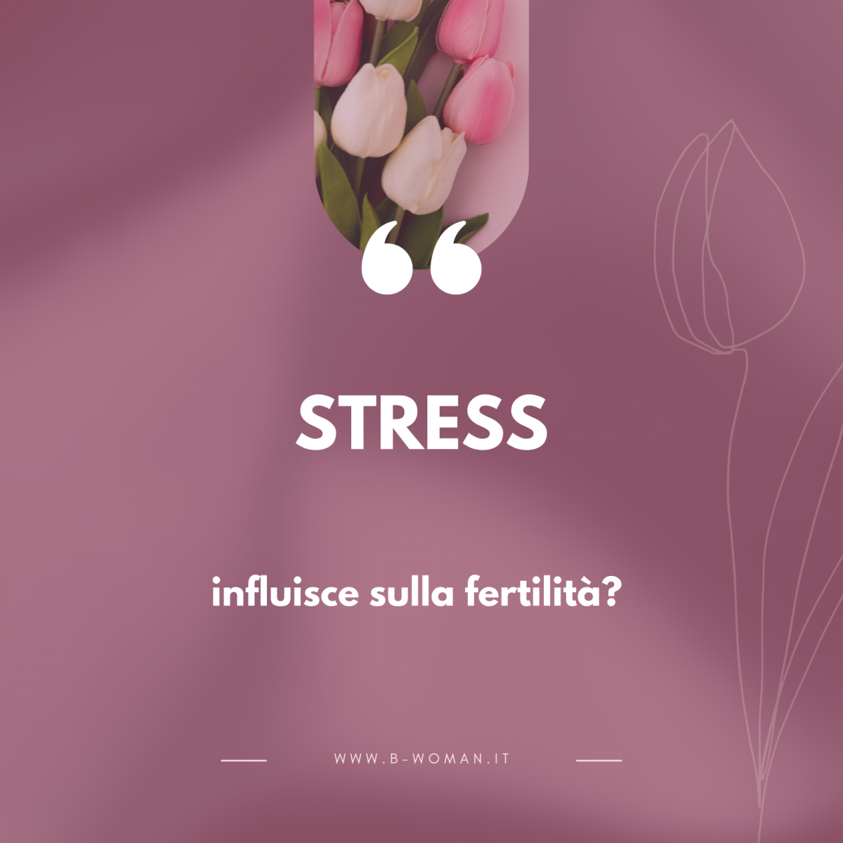 Lo-stress-influisce-sulla-fertilità-I-consigli-B-Woman--1200x1200.png